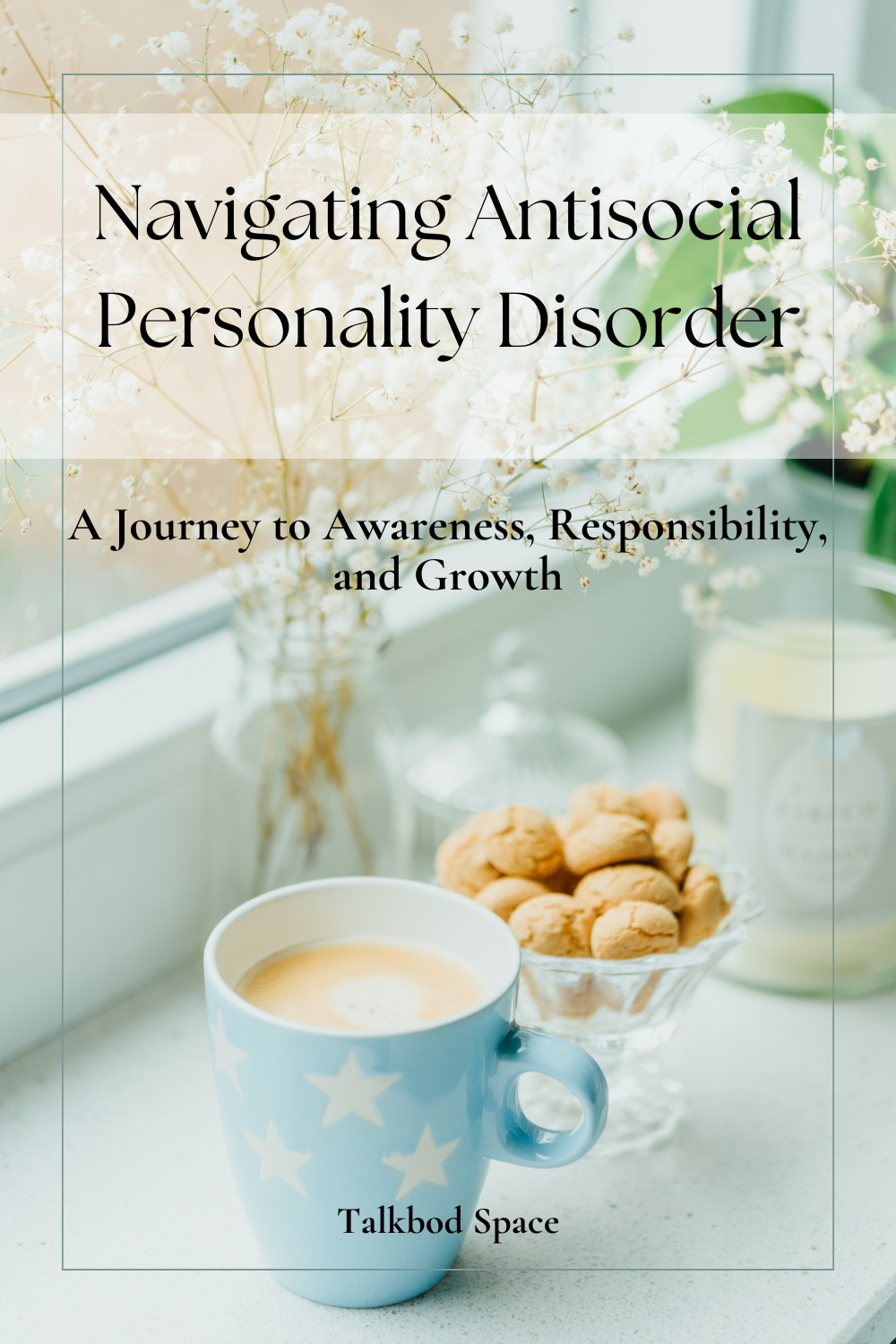 Navigating Antisocial Personality Disorder: A 30-Day Journey to Awareness, Responsibility, and Growth